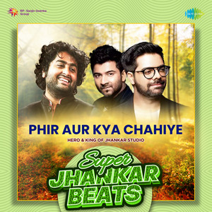 Arijit Singh, Sachin-Jigar & Amitabh Bhattacharya - Phir Aur Kya Chahiye (Super Jhankar Beats)