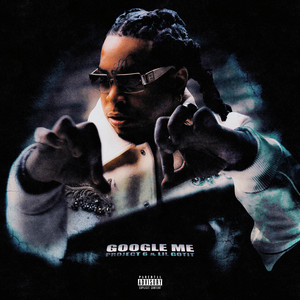 GOOGLE ME by Project 6, Lil Gotit