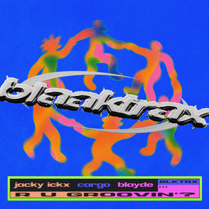 R U GROOVIN’? by Jacky Ickx, CARGO, Blayde