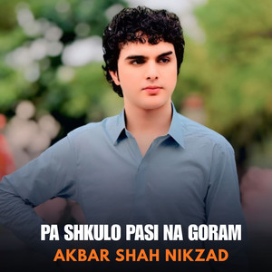 Akbar Shah Nikzad - Pa Shkulo Pasi Na Goram