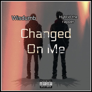 Changed On Me by Hybrid the Rapper, Wisdumb