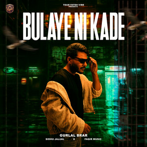 Gurlal Brar, Sidhu Jajjal & Faqir Music - Bulaye Ni kade