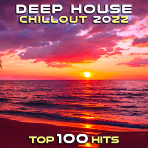 Deep House Chillout 2022 Top 100 Hits album