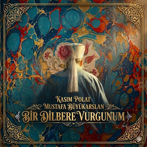 BİR DİLBERE VURGUNUM by Mustafa Büyükarslan, KASIM POLAT