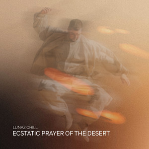Ecstatic Prayer Of The Desert by Lunaz Chill