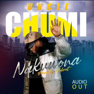 Uncle Chumi - Nakuwona