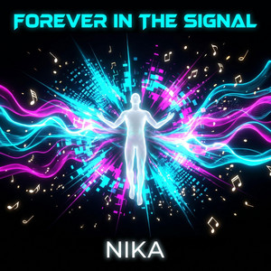 Forever in the Signal by NIKA