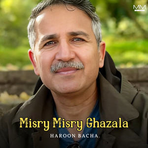 Haroon Bacha - Misry Misry Ghazala