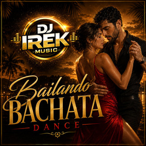 Bailando Bachata Dance by DJ IREK