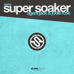 Super Soaker - Radio Edit by Agent Jack, Jodie Rose
