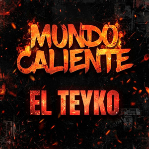 Mundo Caliente by El Teyko