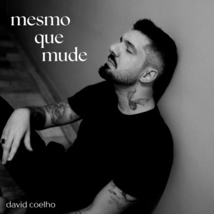 Mesmo Que Mude by David Coelho