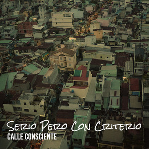 Serio Pero Con Criterio by Calle Consciente