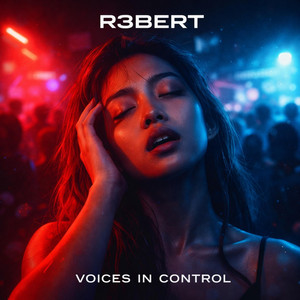 VOICES IN CONTROL by R3BERT