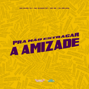 Pra Não Estragar a Amizade