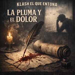 LA PLUMA Y EL DOLOR by klash el que entona