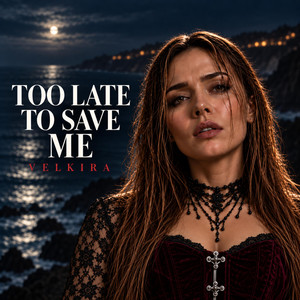 Too Late to Save Me by Velkira