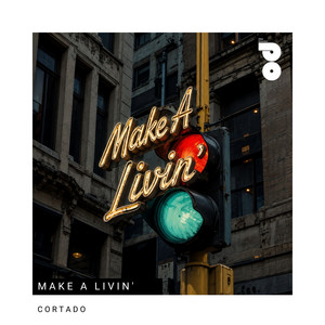 Make A Livin' by Cortado