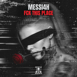 FCK THIS PLACE by MESSI4H, House Of Madness
