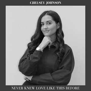 Never Knew Love Like This Before by Chelsey Johnson
