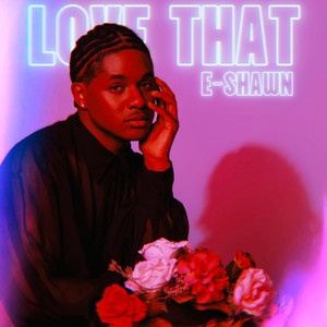 Love That by E-Shawn