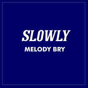 Melody Bry - Slowly