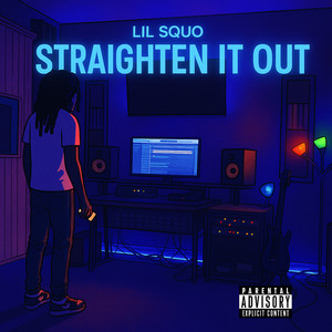 STRAIGHTEN IT OUT by Lil Squo