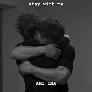 AMI IMA - stay with me