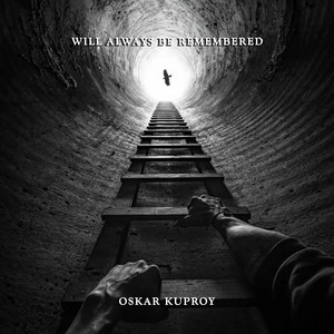 OSKAR KUPROY - Will Always Be Remembered