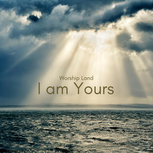 Worship Land — I Am Yours