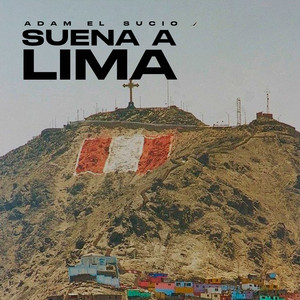 Suena A Lima by Adam El Sucio