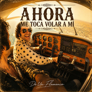 Ahora Me Toca Volar A Mí by De Un Flamenco
