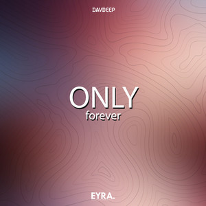 Only Forever by DavDeep