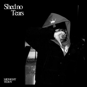Shed No Tears by Midnight Teddy