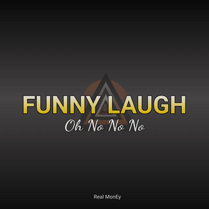 Real MonEy - Funny Laugh Oh No No No