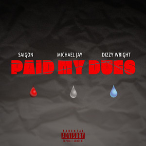 Paid My Dues by Michael Jay, Dizzy Wright, Saigon