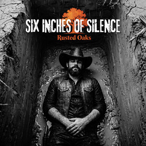 Six Inches of Silence by Rusted Oaks