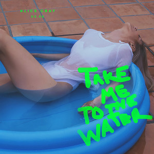 Take Me to the Water by Alice Gray
