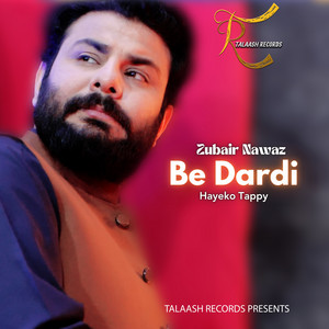 Zubair Nawaz - Be Dardi (Hayeko Tappy)