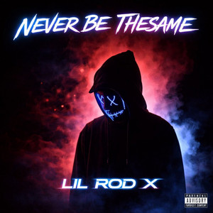 Never Be the Same by LIL ROD X
