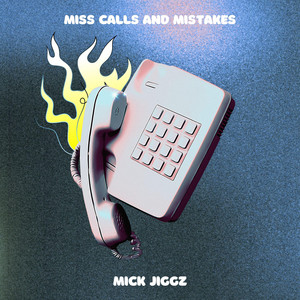 Miss calls and mistakes by Mick Jiggz
