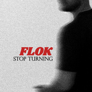 Stop Turning by FLOK