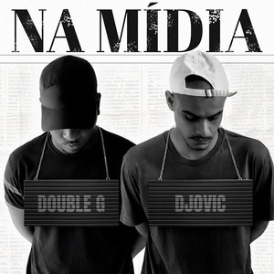 Na Mídia by Djovic, Double G