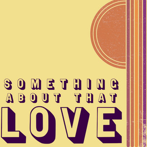Something About That Love by Whitlee Casey