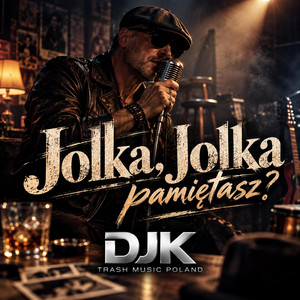 Jolka Jolka pamiętasz ? - Special Version DJ K by DJ K Trash Music Poland