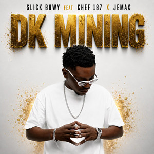 DK Mining by Slick Bowy, Chef 187, Jemax