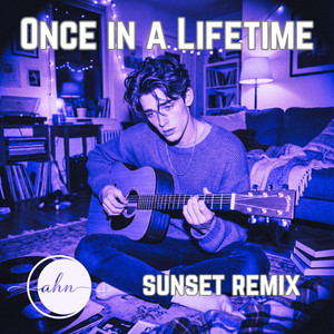 Once in a Lifetime - sunset remix by Cahn Rayne