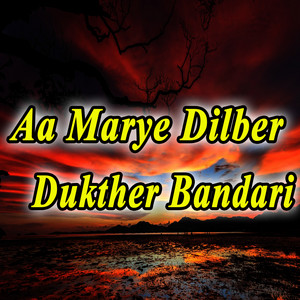 Dukther Bandari - Aa Marye Dilber