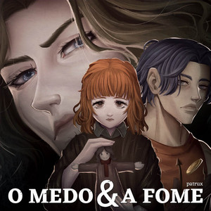 O Medo & A Fome by Patrux