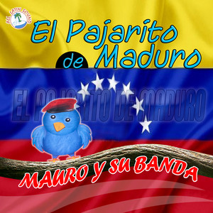 Mauro y Su Banda - El Pajarito de Maduro